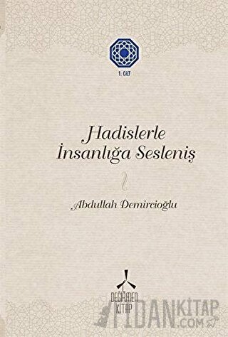 Hadislerle İnsanlığa Sesleniş 1 (Ciltli) Abdullah Demircioğlu