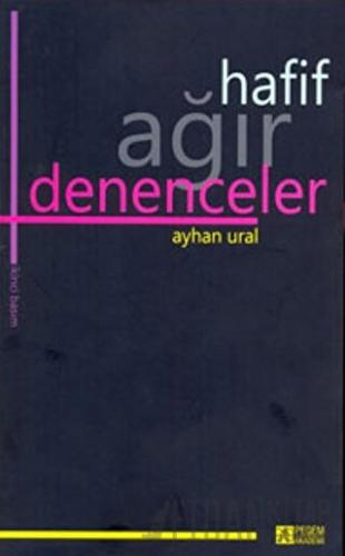 Hafif Ağır Denenceler Ayhan Ural