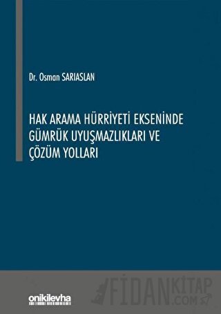 Hak Arama Hürriyeti Ekseninde Gümrük Uyuşmazlıkları ve Çözüm Yolları O