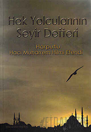 Hak Yolcularının Seyir Defteri Hacı Muharrem Hilmi Efendi