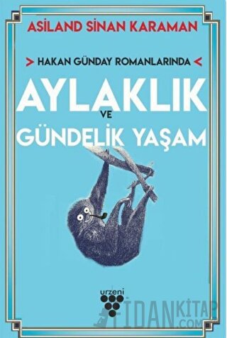 Hakan Günday Romanlarında Aylaklık Ve Gündelik Yaşam Asiland Sinan Kar