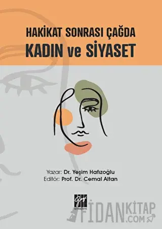 Hakikat Sonrası Çağda Kadın ve Siyaset Yeşim Hafızoğlu