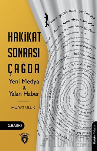 Hakikat Sonrası Çağda Yeni Medya ve Yalan Haber Murat Uluk