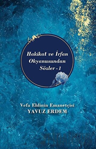 Hakikat ve İrfan Okyanusundan Sözler 1 Yavuz Erdem