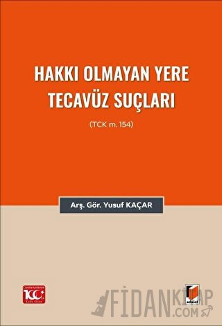 Hakkı Olmayan Yere Tecavüz Suçları (TCK m.154) Yusuf Kaçar