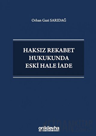 Haksız Rekabet Hukukunda Eski Hale İade Orhan Gazi Sarıdağ