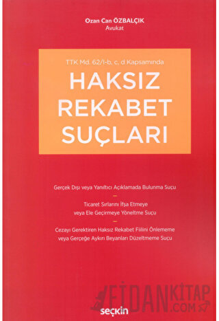 TTK md. 62/I–b, c, d KapsamındaHaksız Rekabet Suçları Ozan Can Özbalçı