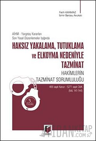 Haksız Yakalama, Tutuklama ve Elkoyma Nedeniyle Tazminat Fatih Kanmaz