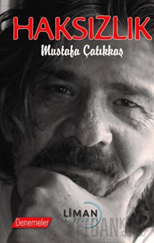 Haksızlık Mustafa Çatıkkaş