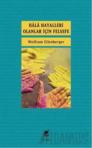 Hala Hayalleri Olanlar İçin Felsefe Wolfram Eilenberger