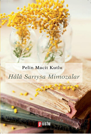 Hala Sarıysa Mimozalar Pelin Macit Kutlu