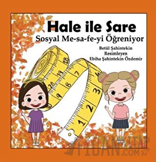 Hale İle Sare Sosyal Me-sa-fe-yi Öğreniyor Betül Şahintekin