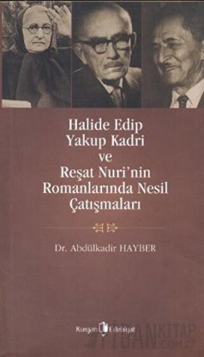 Halide Edip, Yakup Kadri ve Reşat Nuri’nin Romanlarında Nesil Çatışmal