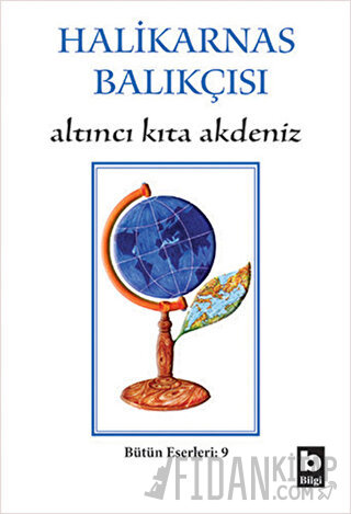 Halikarnas Balıkçısı - Altıncı Kıta Akdeniz Bütün Eserleri 9 Cevat Şak