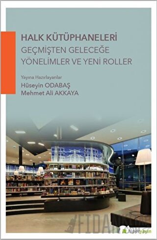 Halk Kütüphaneleri Geçmişten Geleceğe Yönelimler ve Yeni Roller Hüseyi