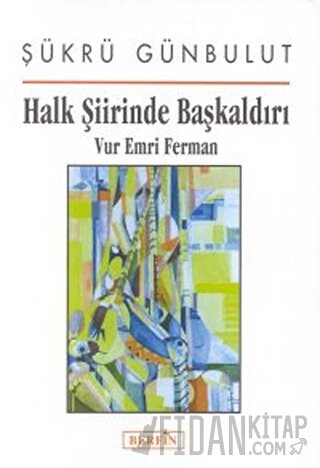 Halk Şiirinde Başkaldırı Vur Emri Ferman Şükrü Günbulut