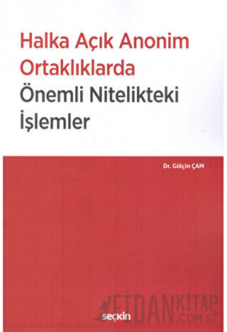 Halka Açık Anonim Ortaklıklarda Önemli Nitelikteki İşlemler Gülçin Çam