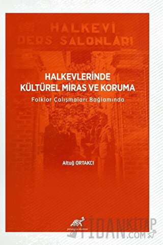 Halkevlerinde Kültürel Miras ve Koruma Folklor Çalışmaları Bağlamında 