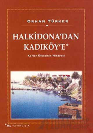 Halkidona’dan Kadıköy’e Orhan Türker