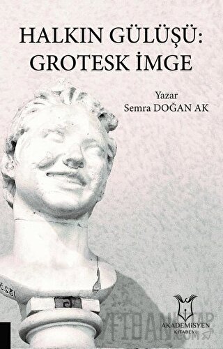 Halkın Gülüşü: Grotesk İmge Semra Doğan Ak