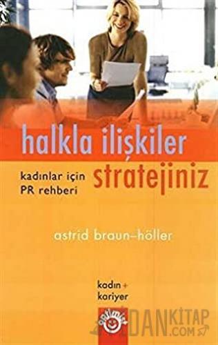 Halkla İlişkiler Stratejiniz Kadınlar İçin PR Rehberi Astrid Braun - H