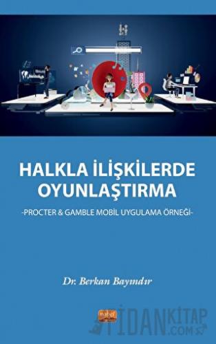 Halkla İlişkilerde Oyunlaştırma - Procter & Gamble Mobil Uygulama Örne