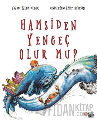 Hamsiden Yengeç Olur mu? Özlem Dilber