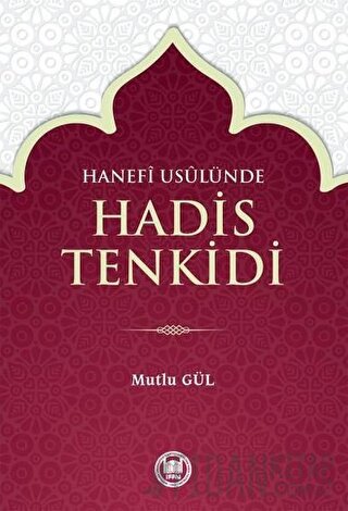 Hanefi Usulünde Hadis Tenkidi Mutlu Gül