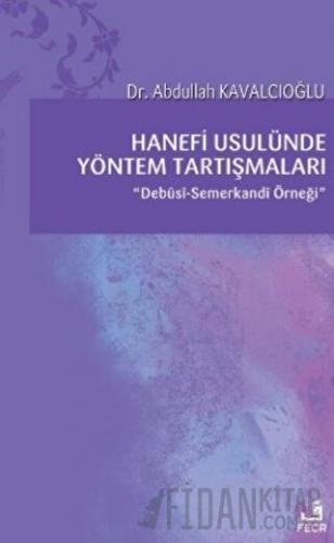 Hanefi Usulünde Yöntem Tartışmaları Abdullah Kavalcıoğlu