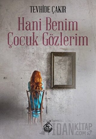 Hani Benim Çocuk Gözlerim Tevhide Çakır