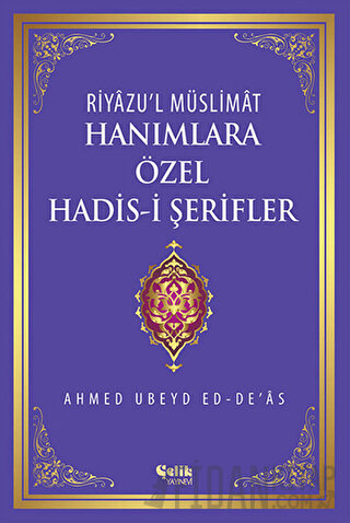 Hanımlara Özel Hadis-i Şerifler (Ciltli) Ahmed Ubeyd Ed-De'as