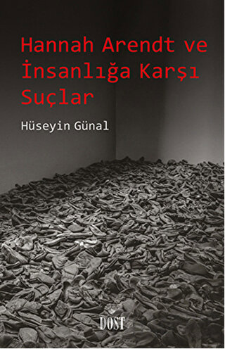 Hannah Arendt ve İnsanlığa Karşı Suçlar Hüseyin Günal