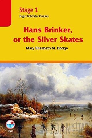 Hans Brinker, or the Silver Skates - Stage 1 Mary Elisabeth M. Dodge