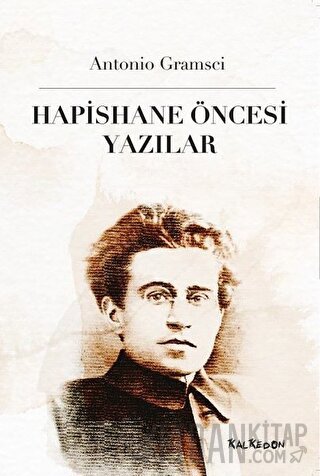 Hapishane Öncesi Yazılar Antonio Gramsci