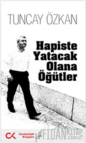 Hapiste Yatacak Olana Öğütler Tuncay Özkan