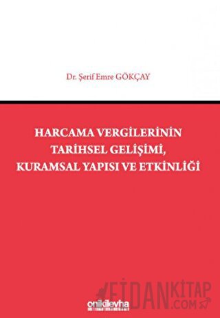 Harcama Vergilerinin Tarihsel Gelişimi, Kuramsal Yapısı ve Etkinliği Ş