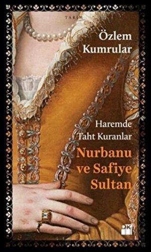 Haremde Taht Kuranlar: Nurbanu ve Safiye Sultan Özlem Kumrular