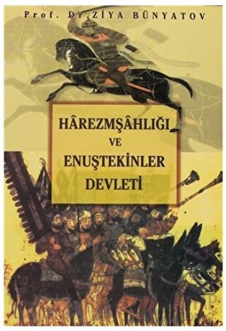 Harezmşahlığı ve Enuştekinler Devleti Ziya Bünyadov