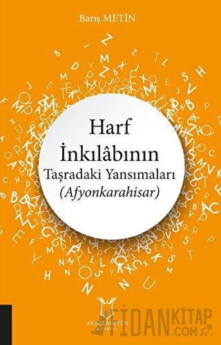 Harf İnkılabının Taşradaki Yansımaları (Afyonkarahisar) Barış Metin