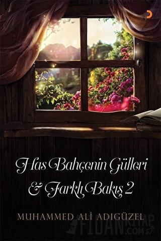 Has Bahçenin Gülleri ve Farklı Bakış 2 Muhammed Ali Adıgüzel