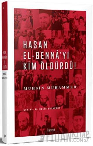 Hasan El-Benna'yı Kim Öldürdü! Muhsin Muhammed