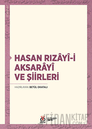 Hasan Rızayi-i Aksarayî ve Şiirleri Betül Okatalı