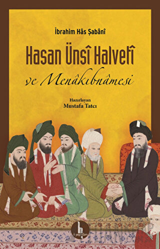 Hasan Ünsi Halveti ve Menakıbnamesi İbrahim Has Şabani