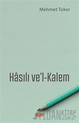 Hasılı Ve'l-Kalem Mehmet Toker