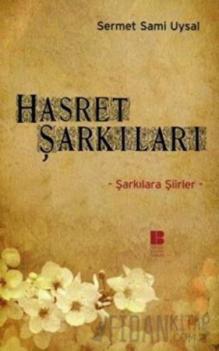 Hasret Şarkıları Şarkılara Şiirler Sermet Sami Uysal