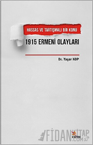 Hassas ve Tartışmalı Bir Konu 1915 Ermeni Olayları Yaşar Kop