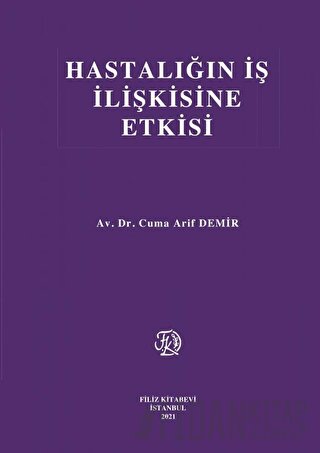 Hastalığın İş İlişkisine Etkisi (Ciltli) Cuma Arif Demir