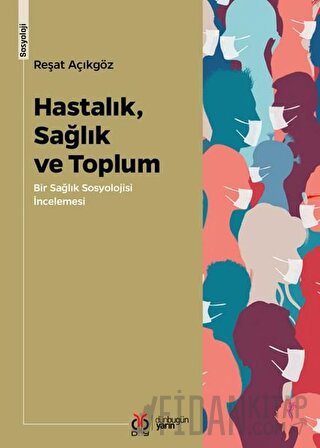 Hastalık, Sağlık ve Toplum Reşat Açıkgöz