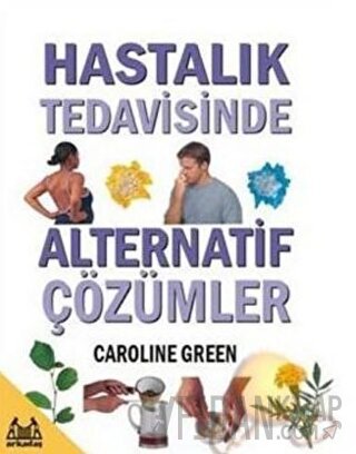 Hastalık Tedavisinde Alternatif Çözümler Caroline Green