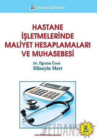 Hastane İşletmelerinde Maliyet Hesaplamaları ve Muhasebesi Hüseyin Mer